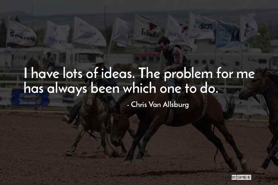 Lots To Do Quotes By Chris Van Allsburg Lots To Do Quotes By Chris Van Allsburg