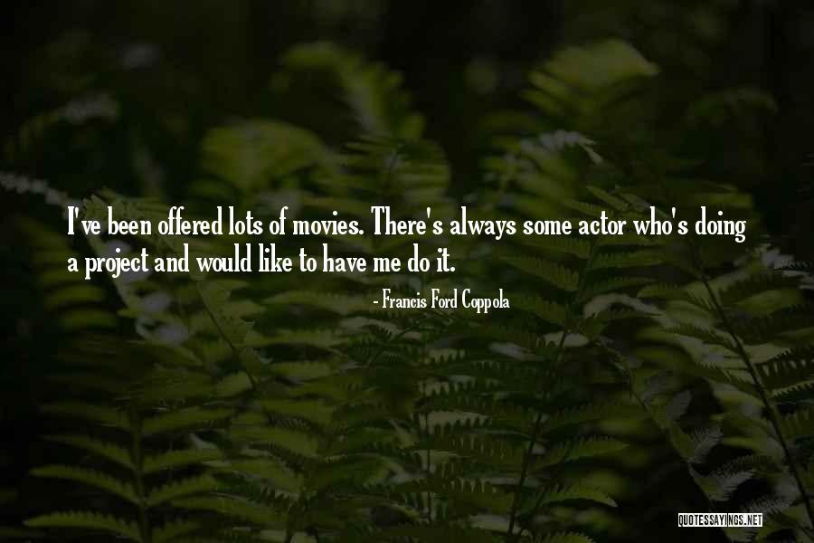 Lots To Do Quotes By Francis Ford Coppola Lots To Do Quotes By Francis Ford Coppola