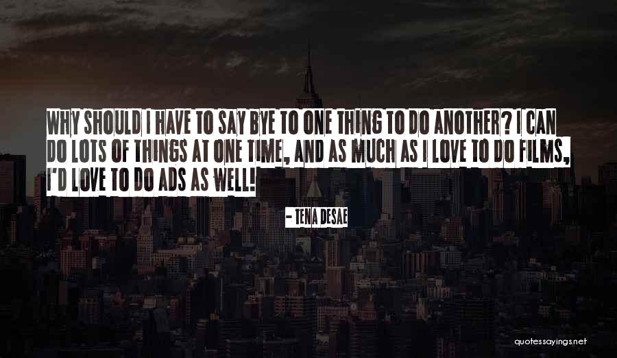 Lots To Do Quotes By Tena Desae Lots To Do Quotes By Tena Desae
