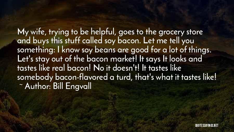 Lot's Wife Quotes By Bill Engvall