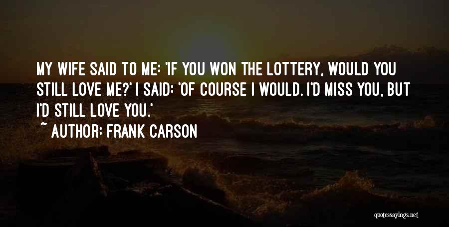 Lottery Love Quotes By Frank Carson