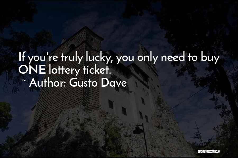 Lottery Ticket Quotes By Gusto Dave