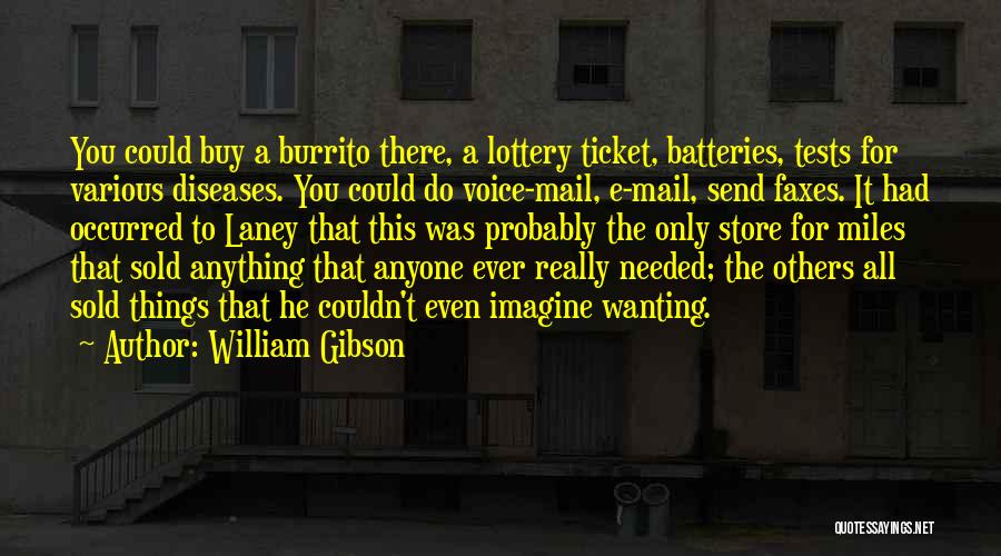 Lottery Ticket Quotes By William Gibson