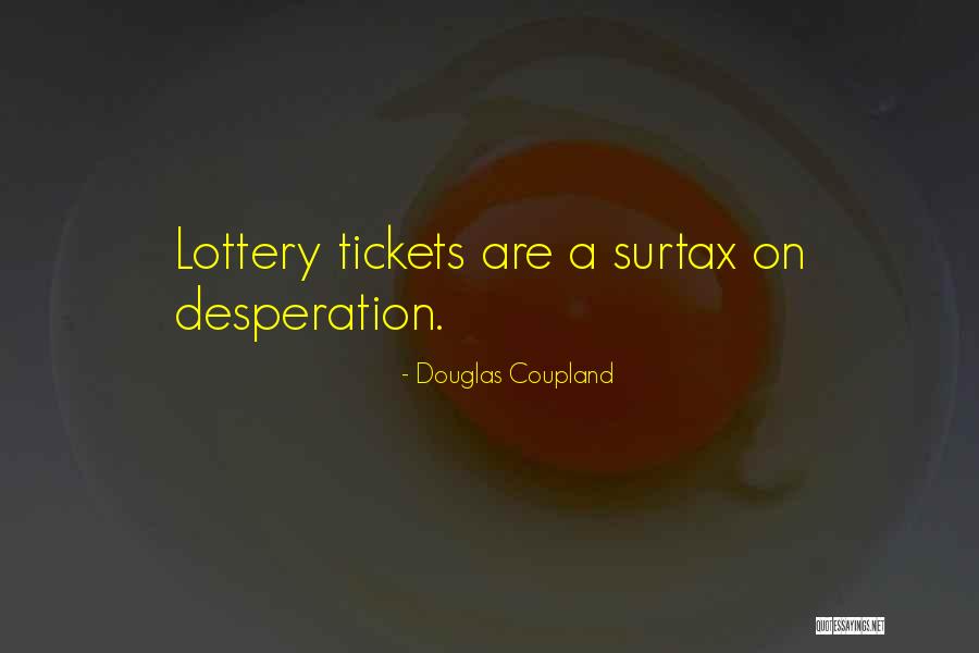 Lottery Tickets Quotes By Douglas Coupland Lottery Tickets Quotes By Douglas Coupland