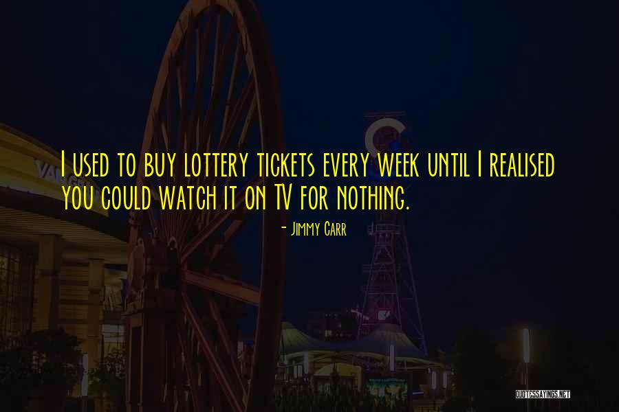 Lottery Tickets Quotes By Jimmy Carr Lottery Tickets Quotes By Jimmy Carr