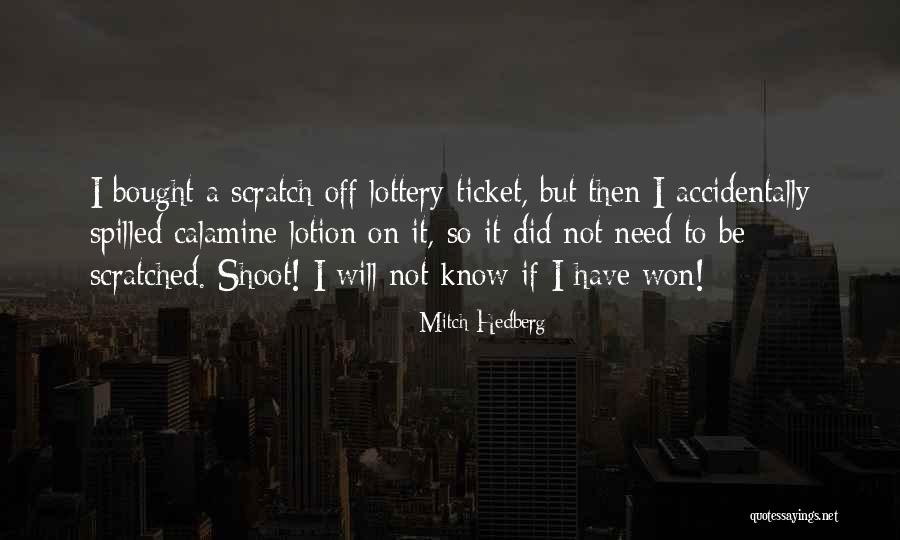 Lottery Tickets Quotes By Mitch Hedberg Lottery Tickets Quotes By Mitch Hedberg