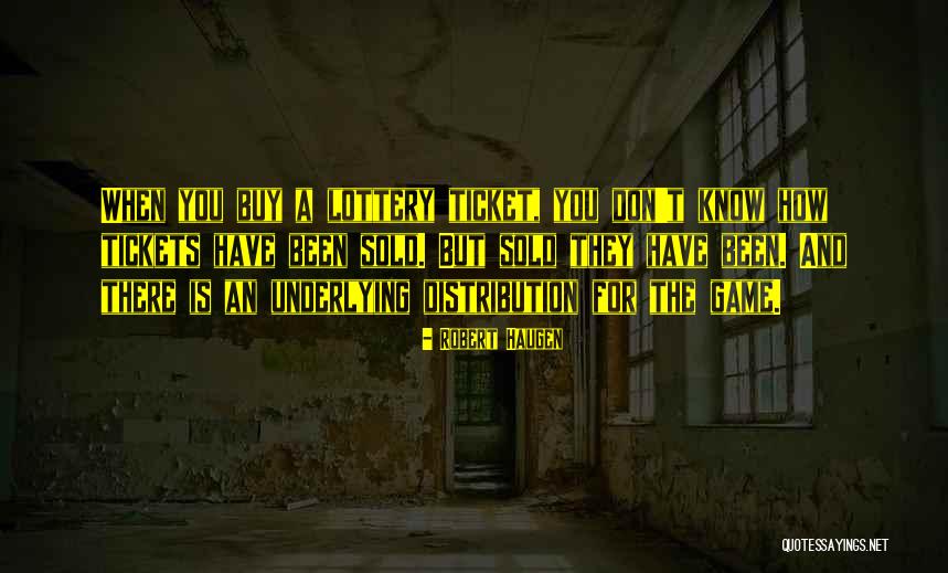 Lottery Tickets Quotes By Robert Haugen Lottery Tickets Quotes By Robert Haugen
