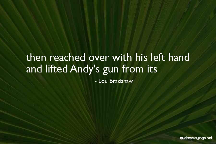Lou Bradshaw Quotes 1015260 Lou Bradshaw Quotes 1015260