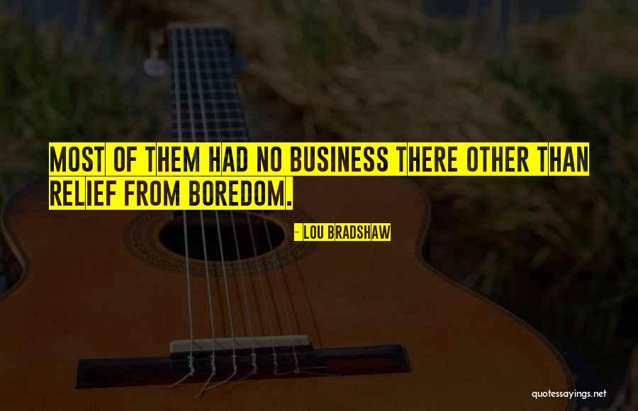 Lou Bradshaw Quotes 932871 Lou Bradshaw Quotes 932871
