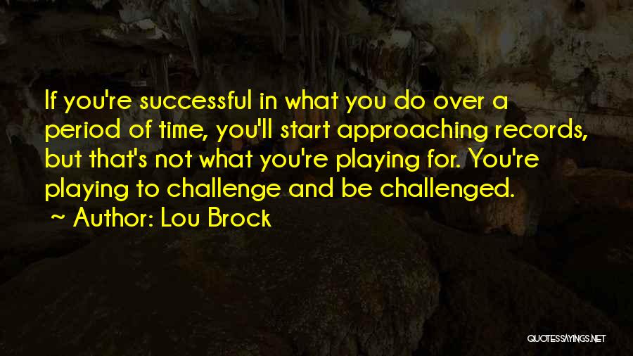 Lou Brock Quotes 1245976