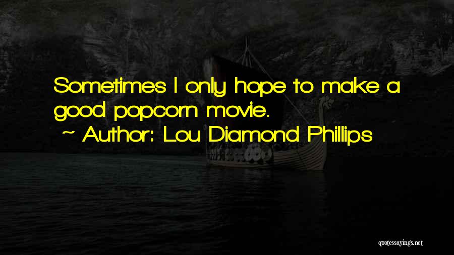 Lou Diamond Phillips Quotes 480487