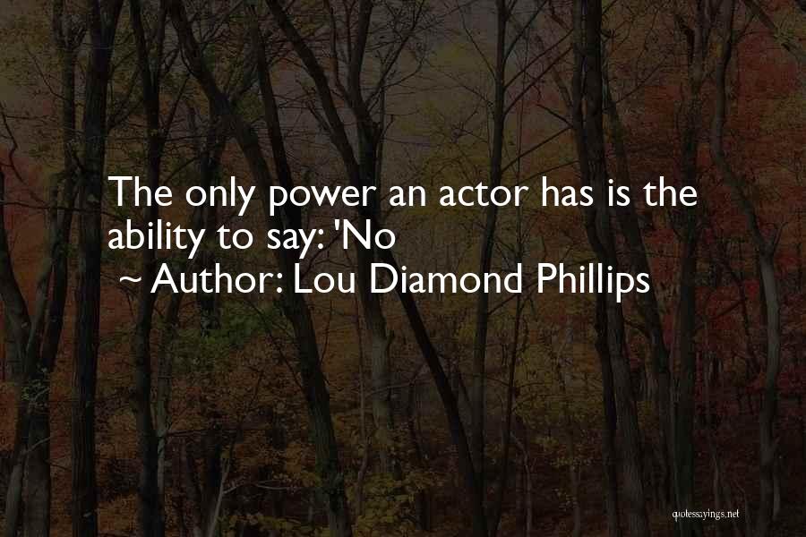 Lou Diamond Phillips Quotes 754080