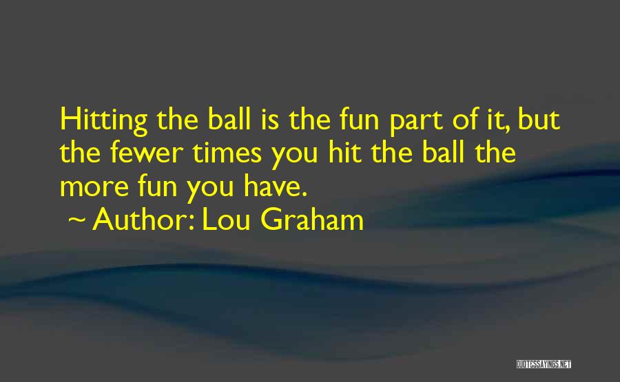 Lou Graham Quotes 1784831