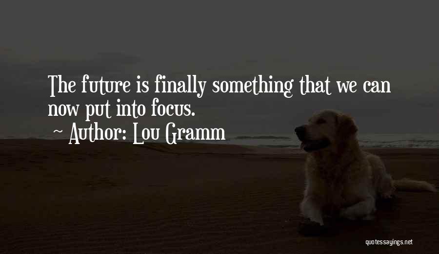 Lou Gramm Quotes 687923