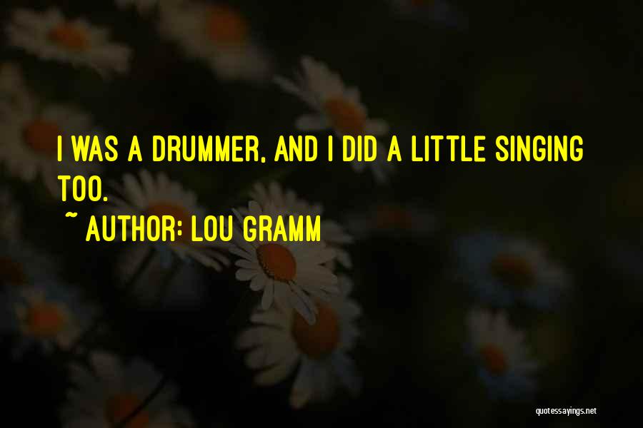 Lou Gramm Quotes 714866