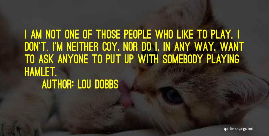 Lou Lou Who Quotes By Lou Dobbs