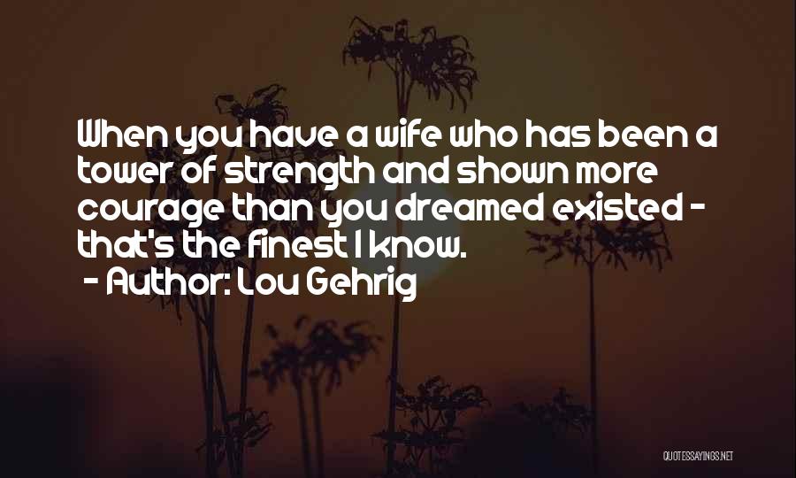 Lou Lou Who Quotes By Lou Gehrig