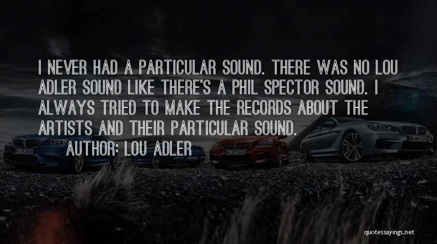 Lou Quotes By Lou Adler
