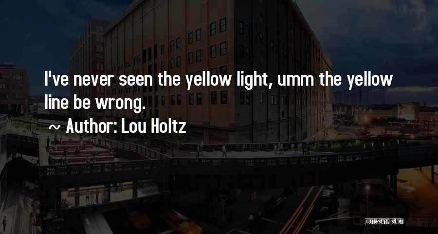 Lou Quotes By Lou Holtz