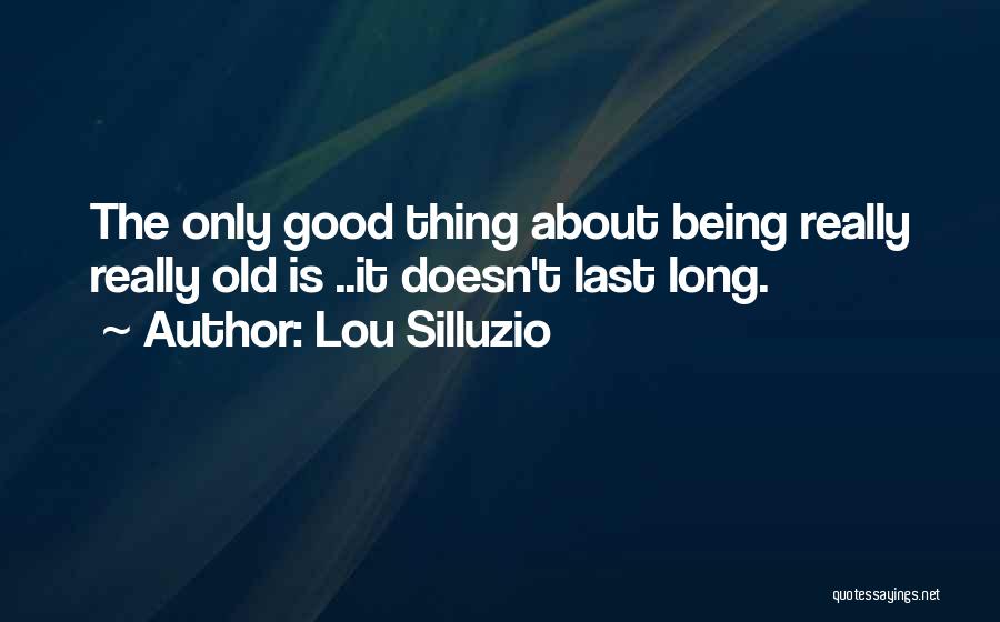 Lou Silluzio Quotes 427176