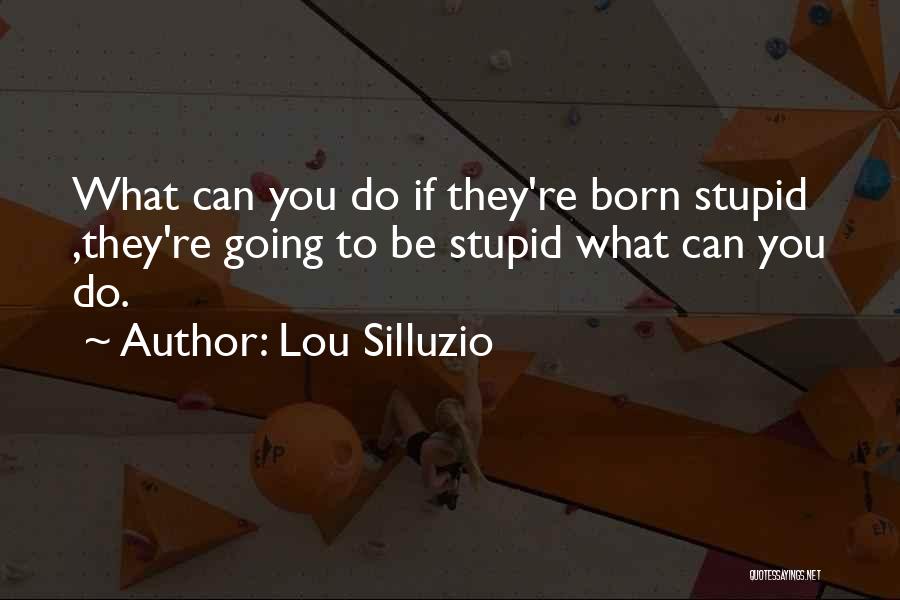 Lou Silluzio Quotes 588818