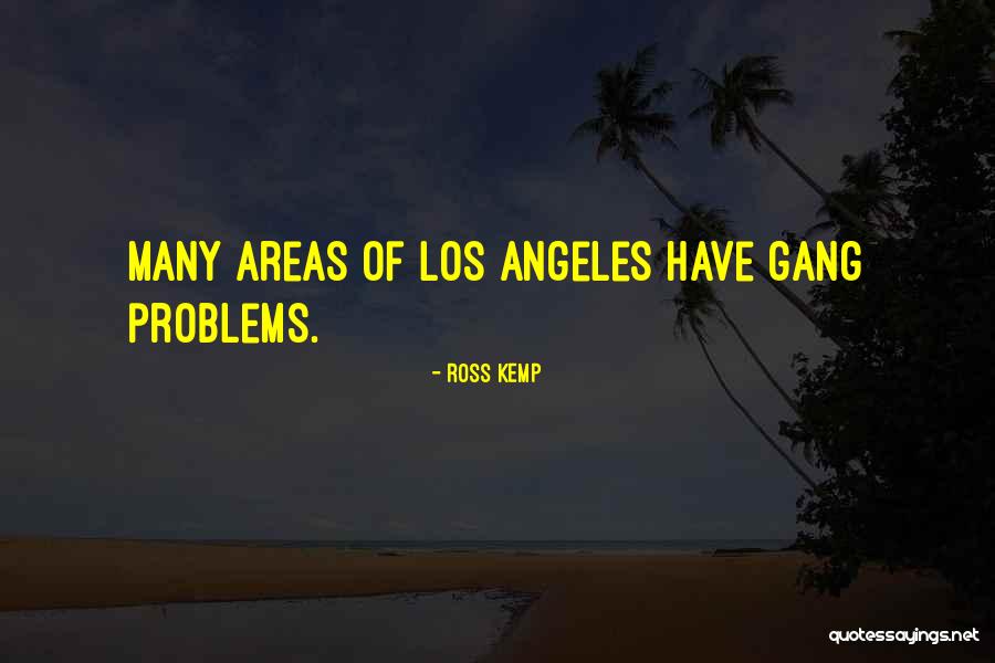 Louarna Quotes By Ross Kemp Louarna Quotes By Ross Kemp
