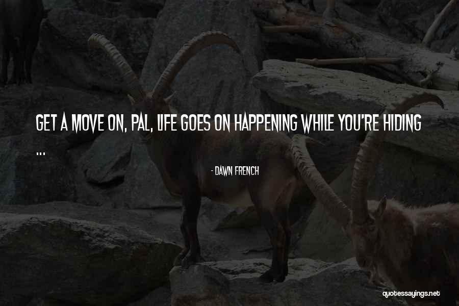 Loubet Vira Quotes By Dawn French Loubet Vira Quotes By Dawn French