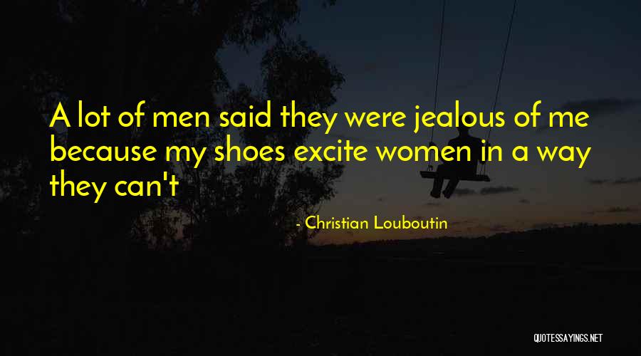 Louboutin Shoes Quotes By Christian Louboutin Louboutin Shoes Quotes By Christian Louboutin