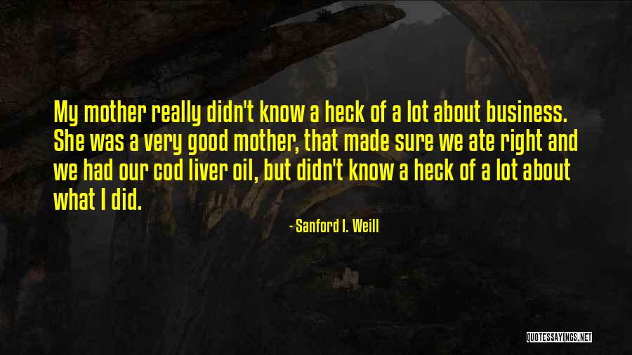 Loucos Dos Quotes By Sanford I. Weill Loucos Dos Quotes By Sanford I. Weill