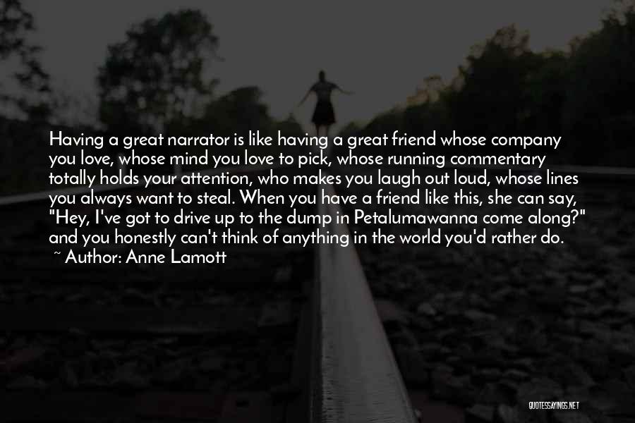 Loud Friend Quotes By Anne Lamott