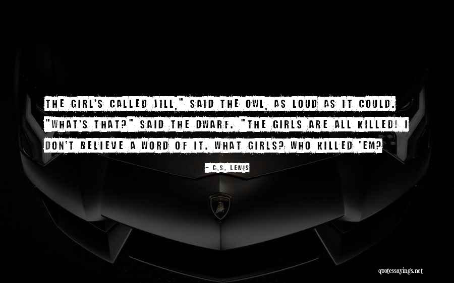 Loud Girls Quotes By C.S. Lewis Loud Girls Quotes By C.S. Lewis