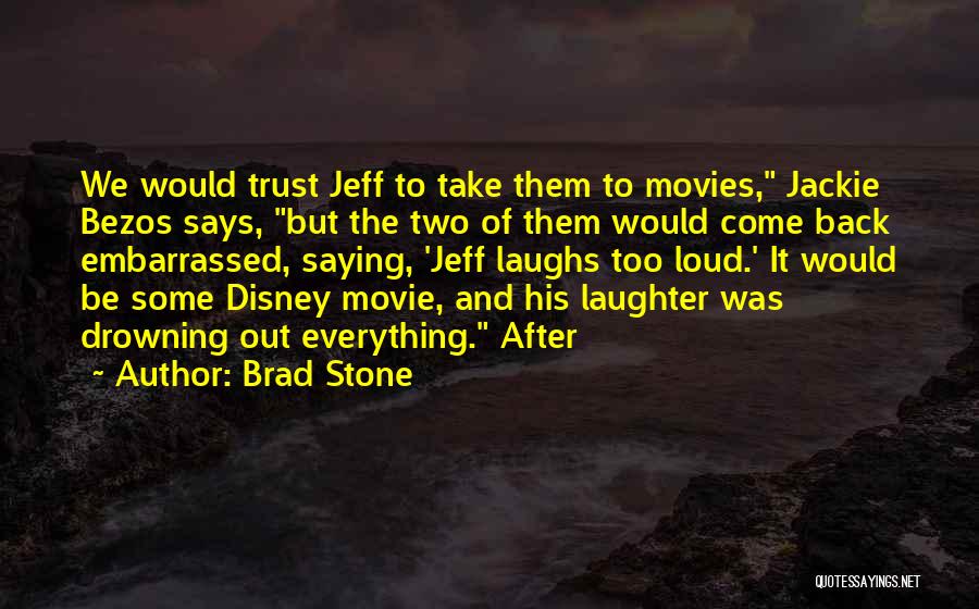 Loud Laughter Quotes By Brad Stone