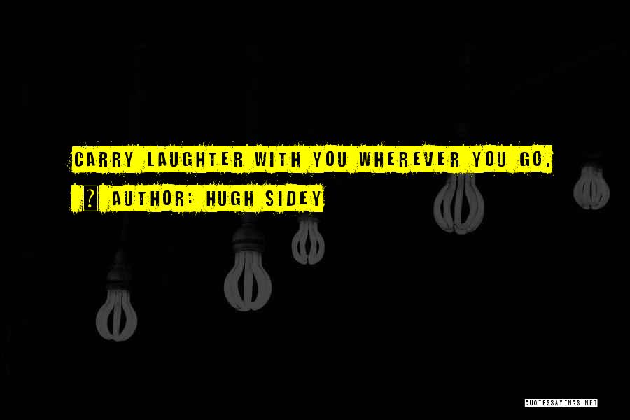 Loud Laughter Quotes By Hugh Sidey