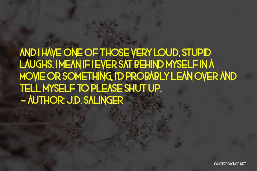 Loud Laughter Quotes By J.D. Salinger