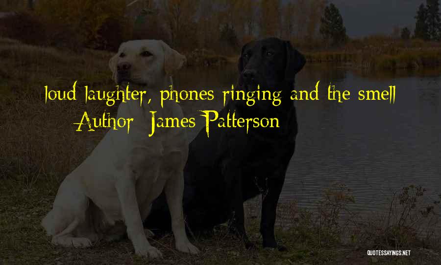 Loud Laughter Quotes By James Patterson