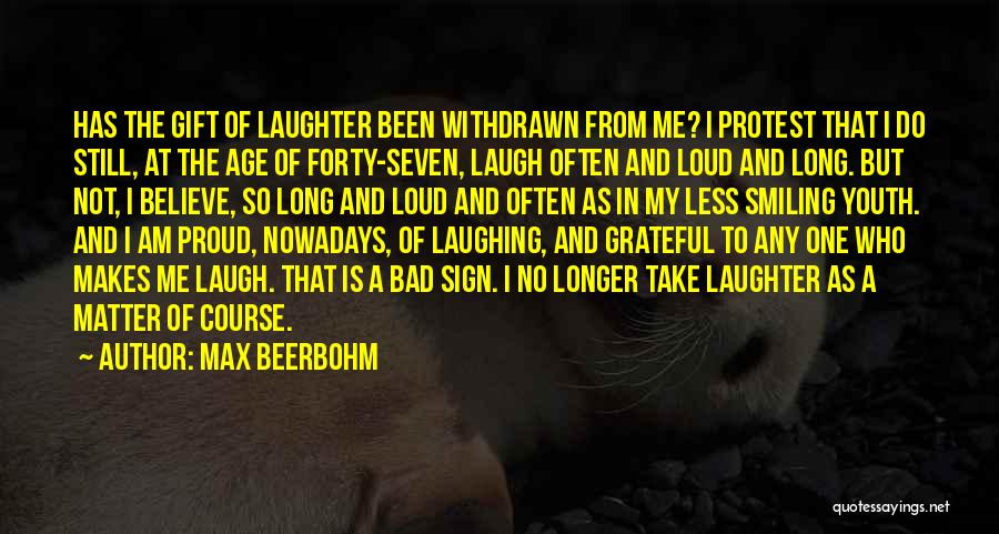 Loud Laughter Quotes By Max Beerbohm