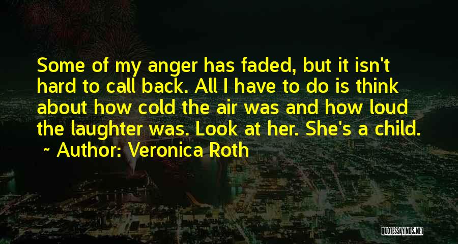 Loud Laughter Quotes By Veronica Roth