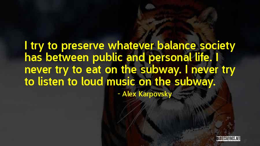 Loud Music Quotes By Alex Karpovsky