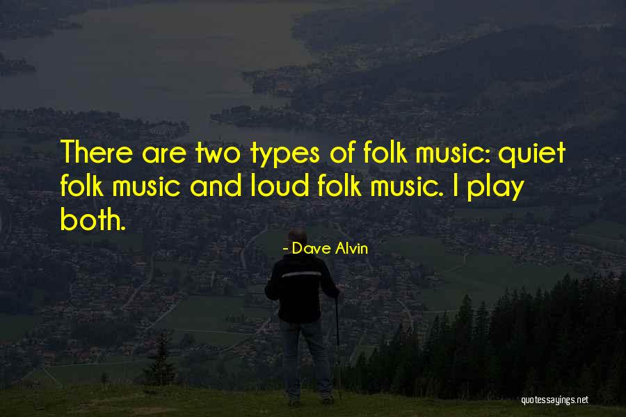 Loud Music Quotes By Dave Alvin