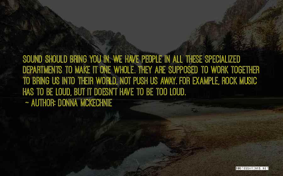 Loud Music Quotes By Donna McKechnie
