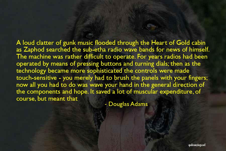 Loud Music Quotes By Douglas Adams Loud Music Quotes By Douglas Adams