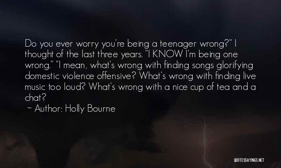 Loud Music Quotes By Holly Bourne