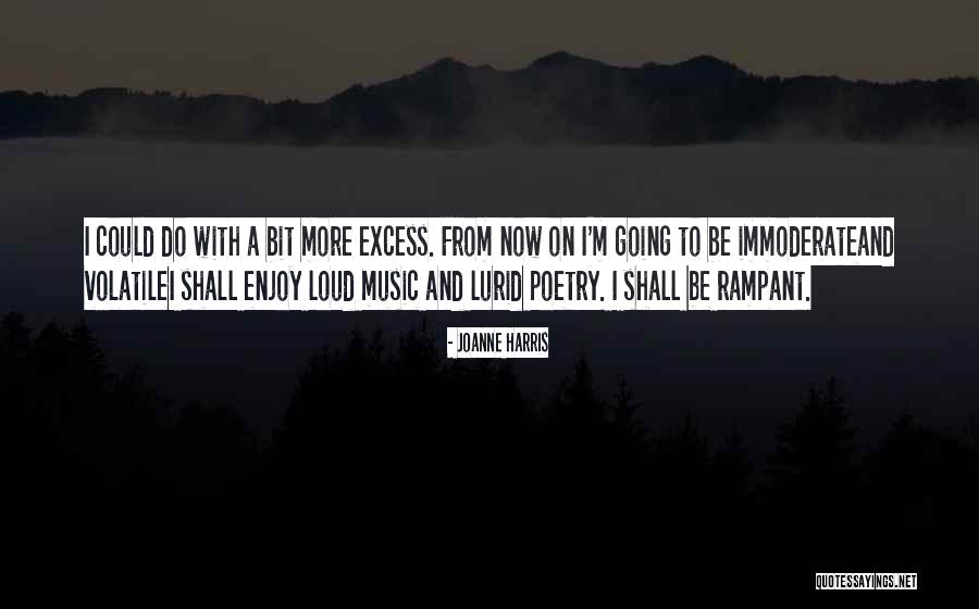 Loud Music Quotes By Joanne Harris Loud Music Quotes By Joanne Harris