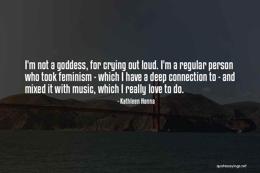 Loud Music Quotes By Kathleen Hanna Loud Music Quotes By Kathleen Hanna