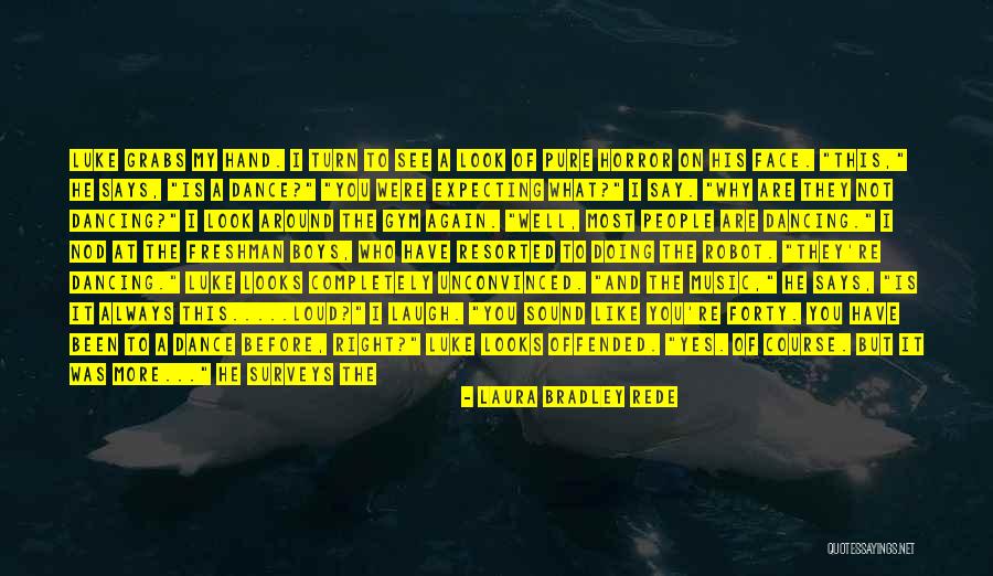 Loud Music Quotes By Laura Bradley Rede Loud Music Quotes By Laura Bradley Rede