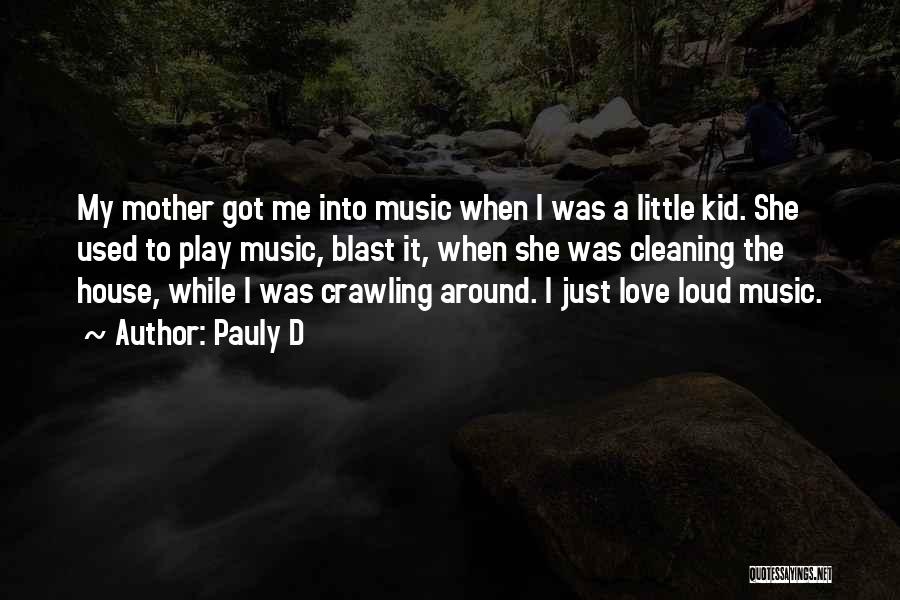 Loud Music Quotes By Pauly D