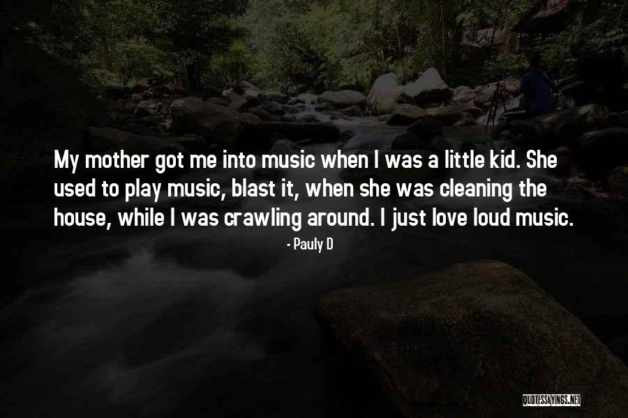 Loud Music Quotes By Pauly D