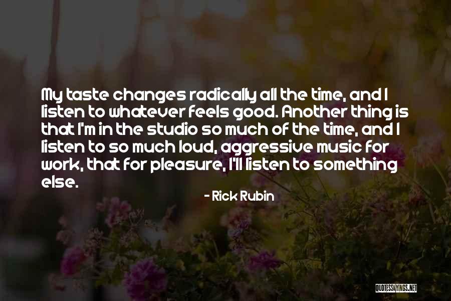 Loud Music Quotes By Rick Rubin