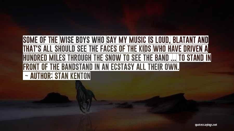 Loud Music Quotes By Stan Kenton