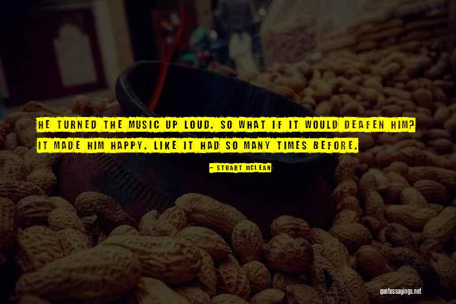 Loud Music Quotes By Stuart McLean Loud Music Quotes By Stuart McLean